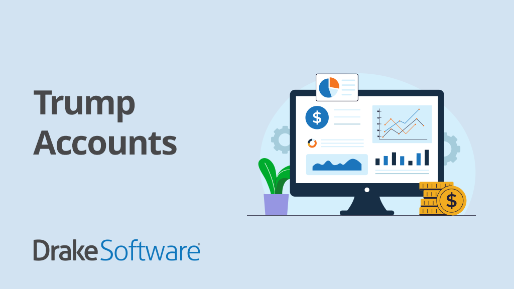 Trump Accounts: A Guide For Tax Professionals