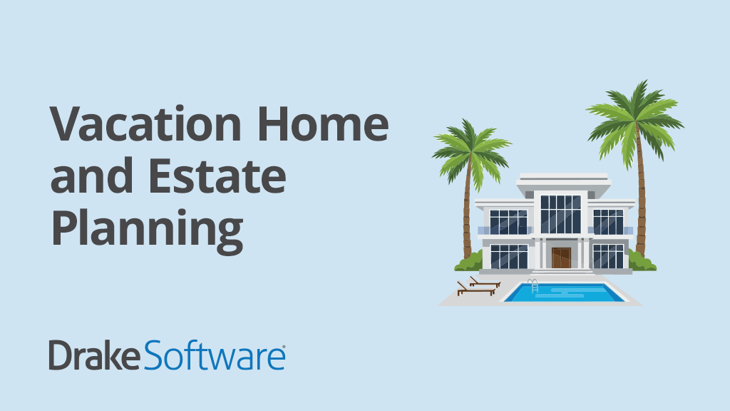 Vacation Home and Estate Planning for Tax Pros